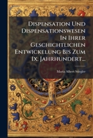 Dispensation Und Dispensationswesen in Ihrer Geschichtlichen Entwickelung 1272149919 Book Cover