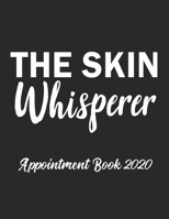 The Skin Whisperer Appointment Book 2020: Appointment Book for Esthetician Daily Hourly 15 Minute Interval With Monthly Planner and Year at a Glance Us Date Format 1659555051 Book Cover