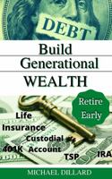Build Generational Wealth: Retire Early 1737782839 Book Cover