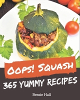 Oops! 365 Yummy Squash Recipes: A Highly Recommended Yummy Squash Cookbook B08JV9JWGS Book Cover