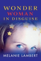 Wonder Woman in Disguise 1543972098 Book Cover