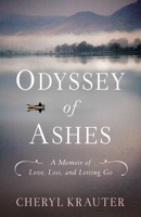 Odyssey of Ashes: A Memoir of Love, Loss, and Letting Go 1647421322 Book Cover