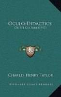 Oculo-Didactics or Eye Culture 1166928012 Book Cover