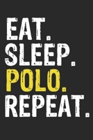 Eat Sleep Polo Repeat Funny Cool Gift for Polo Lovers Notebook A beautiful: Lined Notebook / Journal Gift, Polo Cool quote, 120 Pages, 6 x 9 inches, Personal Diary, Ideal humorous Eat Sleep Polo Repea 1650056559 Book Cover