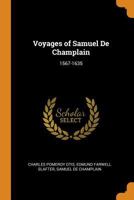 Voyages of Samuel De Champlain: 1567-1635 1016990251 Book Cover