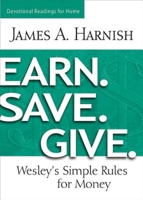 Earn. Save. Give. Devotional Readings for Home: Wesley's Simple Rules for Money 150180507X Book Cover