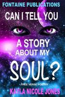Can I Tell You A Story About My Soul? 1530990033 Book Cover