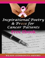 Inspirational Poetry & Prose for Cancer Patients 1502794519 Book Cover