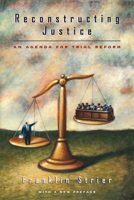 Reconstructing Justice: An Agenda for Trial Reform 0226777189 Book Cover