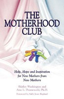The Motherhood Club: Help, Hope and Inspiration for New Mothers from New Mothers (Sally Jessy Raphael's Red Eyeglass Series) 0757300022 Book Cover