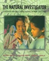 The Natural Investigator: A Constructivist Approach to the Teaching of Elementary and Middle School Science 0534129129 Book Cover