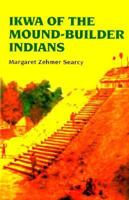 Ikwa of the Mound-Builder Indians 0882897624 Book Cover
