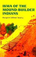 Ikwa of the Mound-Builder Indians 088289742X Book Cover