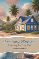Blue Rose Bookstore: Sanctuary for Your Soul B0DNB551H9 Book Cover