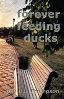 forever feeding ducks 0975816780 Book Cover