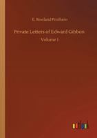 Private Letters of Edward Gibbon: Volume 1 3752336501 Book Cover