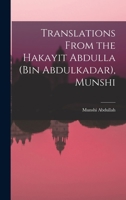 Translations From the Hakayit Abdulla (Bin Abdulkadar), Munshi 1016324383 Book Cover