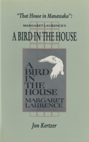 That House in Manawaka Margaret Laurence's a Bird in the House (Canadian Fiction Studies) 1550221248 Book Cover