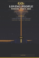 GO: LOVING PEOPLE WHERE THEY ARE: A Call for the Church to Love as Jesus Loved B0GWDGFBSQ Book Cover