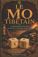 LE MO TIBÉTAIN: La divination par les dés : Du IXe siècle à la pratique d’aujourd’hui (French Edition) B0HGL2TG3H Book Cover