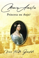 Maria Amélia: Princesa ou Anjo? B08JF5K2MZ Book Cover