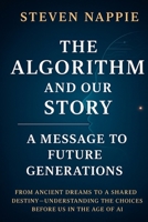 The Algorithm and Our Story: A Message to Future Generations B0FLVJFV36 Book Cover