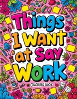 Things I Want to Say at Work Coloring Book: Funny Adult Quotes & Complex Designs for Stress Relief - Perfect for Office Workers & Anyone Navigating the Corporate World 8368294398 Book Cover