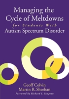 Managing the Cycle of Meltdowns for Students with Autism Spectrum Disorder 1412994039 Book Cover