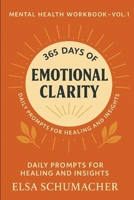 365 Days of Emotional Clarity: Daily Prompts for Healing and Insights B0FH7362M2 Book Cover
