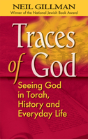 Traces Of God: Seeing God in Torah, History and Everyday Life 1580233694 Book Cover