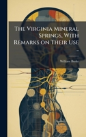 The Virginia Mineral Springs, With Remarks on Their Use .. 1025204581 Book Cover