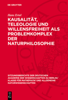 Kausalität, Teleologie Und Willensfreiheit ALS Problemkomplex Der Naturphilosophie 3112774787 Book Cover