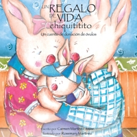 Un Regalo de Vida Chiquititito, Un Cuento de Donacion de Ovulos Para Ninos 6070050630 Book Cover