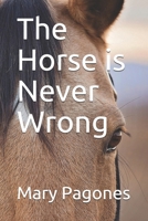 The Horse is Never Wrong 1980692319 Book Cover