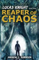 Lucas Knight and the Reaper of Chaos (Volume 1) 1542813573 Book Cover