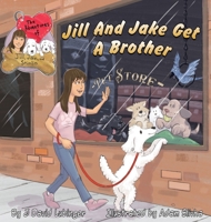 The Adventures of Jill, Jake, and Stimlin: Jill And Jake Get A Brother 1736846639 Book Cover