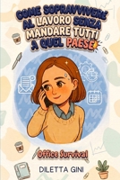 Come sopravvivere al lavoro senza mandare tutti a quel paese: Office Survival 1 (Italian Edition) B0HGRQDDH3 Book Cover