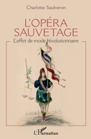 L'opéra sauvetage: L'effet de mode révolutionnaire (French Edition) 2343200092 Book Cover
