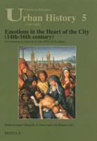 Emotions in the Heart of the City 14th-16th Century (Studies in European Urban History (1100-1800)) (Studies in European Urban History (1100-1800)) 2503516181 Book Cover