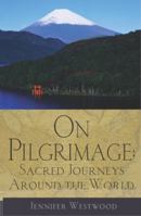 On Pilgrimage: Sacred Journeys Around the World 1587680157 Book Cover