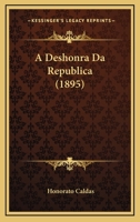 A Deshonra Da Republica (1895) 1276028393 Book Cover