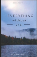 Everything Without You 1727897021 Book Cover