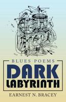 Dark Labyrinth: Blues Poems 1532073461 Book Cover