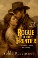 Rogue of the Frontier: A Western Desire Reckoning (Sins of the Centuries) B0FHZ2JPBQ Book Cover