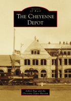 The Cheyenne Depot 1467105317 Book Cover