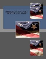 Immigration Court Practice Manual 1463721560 Book Cover