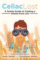Celiac Lost: A Family Guide to Finding a Gluten-Free Life 1642377007 Book Cover