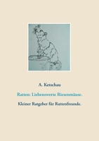 Ratten: Liebenswerte Riesenmäuse.: Kleiner Ratgeber für Rattenfreunde. 3752659416 Book Cover