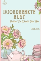 Doordrenkte Rust: Ontdek De Wereld Van Thee. B0CGTPZNB7 Book Cover