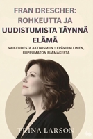 FRAN DRESCHER: ROHKEUTTA JA UUDISTUMISTA TÄYNNÄ ELÄMÄ: VAIKEUDESTA AKTIVISMIIN – EPÄVIRALLINEN, RIIPPUMATON ELÄMÄKERTA (French Edition) B0GN3TLZZF Book Cover